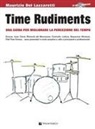 Maurizio Dei Lazzaretti - Time rudiments. Una guida per migliorare la percezione del tempo