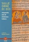 Andrew Harvey - Sulle orme di dio. Cinquemila anni di misticismo indiano