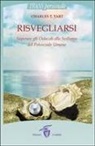 Charles T. Tart - Risvegliarsi. Superare gli ostacoli allo sviluppo del potenziale umano