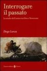 Diego Lanza - Interrogare il passato. Lo studio dell'antico tra Otto e Novecento
