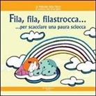 Daniela Poggiolini - Fila, fila, filastrocca... per scacciare una paura sciocca