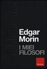 Edgar Morin, R. Mazzeo - I miei filosofi