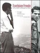 Luca Bufano, Pierfrancesco Manca, Piero Negri - Il partigiano Fenoglio. Uno scrittore nella guerra civile