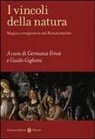 G. Ernst, G. Giglioni - I vincoli della natura. Magia e stregoneria nel Rinascimento