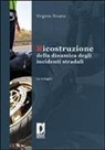 Virginio Rivano - Ricostruzione della dinamica degli incidenti stradali. Le indagini