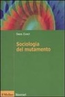 Daniel Chirot - Sociologia del mutamento. Come cambiano le società