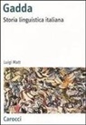 Luigi Matt - Gadda. Storia linguistica italiana