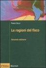 Franco Gallo - Le ragioni del fisco. Etica e giustizia nella tassazione