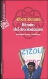 Albert Memmi - Ritratto del decolonizzato. Immagini di una condizione