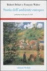 Robert Delort, François Walter - Storia dell'ambiente europeo