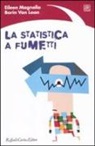 Borin Van Loon, Eileen Magnello - La statistica a fumetti