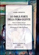 Cesare Chiominto - Lo parlà forte della pora ggente. Poesie in dialetto di Cori
