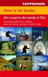 Vivere la Val Senales. Alla scoperta del mondo di Ötzi. Escursioni, ghiacciai, cultura, cose da vedere & natura