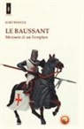 Elio Manili - Le baussant. Memorie di un templare