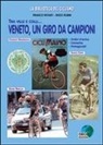 Franco Rovati, Enzo Rubbi - Veneto, un giro da campioni. Tra ville e colli... Ordini d'arrivo, cronache, protagonisti