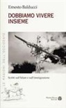 Ernesto Balducci - Dobbiamo vivere insieme. Scritti sull'Islam e sull'immaginazione