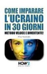 Alina Kovalenko - Come imparare l'ucraino in 30 giorni. Metodo veloce e divertente!