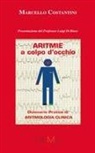 Marcello Costantini - Aritmie a colpo d'occhio. Dizionario pratico di aritmologia clinica