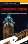 Irene Schiavetta - Cuneo rosso sangue. Armando Dalmasso e i veleni del Conservatorio