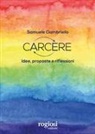 Samuele Ciambriello - Carcere. Idee, proposte e riflessioni