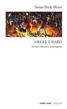 Susan Buck-Morss - Hegel e Haiti. Schiavi, filosofi e piantagioni