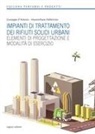 Giuseppe D'Antonio, Massimiliano Fabbricino - Impianti di trattamento dei rifiuti solidi urbani. Elementi di progettazione e modalità di esercizio