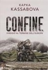 Kapka Kassabova - Confine. Viaggio al termine dell'Europa