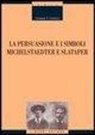 Giuseppe A. Camerino - La persuasione e i simboli. Michelstaedter e Slataper