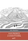 Ella Maillart - Oasi proibite. Il viaggio impossibile da Pechino al Kashmir