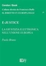 Paolo Bruno - E-Justice. La giustizia elettronica nell'Unione Europea