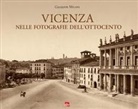 Giuseppe Milani - Vicenza nelle fotografie dell'Ottocento