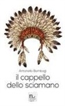 Antonello Bombagi - Il cappello dello sciamano