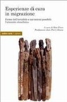 Rita Finco - Esperienza di cura in migrazione. Forme dell'invisibile e narrazioni possibili: l'orizzonte etnoclinico