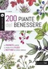Mia Leone - 200 piante del benessere. Le proprietà curative, le modalità di utilizzo, il ricettario dei rimedi sinergici