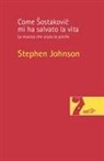 Stephen Johnson - Come ¿ostakovi¿ mi ha salvato la vita. La musica che aiuta la psiche