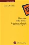 Carmela Morabito - Il motore della mente. Il movimento nella storia delle scienze cognitive