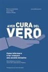 Monica Andolfatto, Laura Nota, Roberto Reale - Aver cura del vero. Come informare e far crescere una società inclusiva. Giornalismo e ricerca: storia del Laboratorio Padova