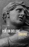 Pierluigi Di Piazza, Vito Di Piazza, Luciano Orsi - Per un dolore umano. La sofferenza considerata da un punto di vista etico, medico e spirituale