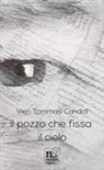 Vieri Tommasi Candidi - Il pozzo che fissa il cielo