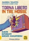Andrea Tosatto - Torna libero in tre mosse. Dubita informati diventa consapevole