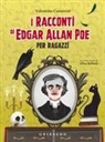 Valentina Camerini, Elisa Bellotti - I racconti di Edgar Allan Poe per ragazzi