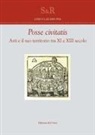 Claudio Ezio Pia - Posse civitas. Asti e il suo territorio tra XI e XIII secolo