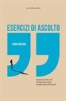 Luisa Pozzar - Esercizi di ascolto. Un percorso di parole e voci. Un viaggio verso un luogo nel quale scoprirci tutti più umani