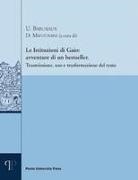 Ulrike Babusiaux, Dario Mantovani - Le istituzioni di Gaio: avventure di un bestseller. Trasmissione, uso e trasformazione del testo