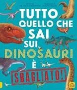 Nick Crumpton, Gavin Scott - Tutto quello che sai sui dinosauri è sbagliato!