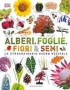 Alberi, foglie, fiori & semi. Lo straordinario regno vegetale