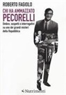 Roberto Fagiolo - Chi ha ammazzato Pecorelli. Ombre, sospetti e interrogativi su uno dei grandi misteri della Repubblica