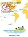 Olivier Le Carrer, Sibylle Le Carrer - Girare il mondo a vela. 1519-2019: Cinquecento anni di circumnavigazioni