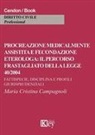 Maria Cristina Campagnoli - Procreazione medicalmente assistita e fecondazione eterologa: il percorso frastagliato della legge 40/2004. Fattispecie, disciplina e profili giurisprudenziali
