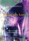 Luca Santilli - Poema della luce. Maria di Nazareth, la visione di un sogno